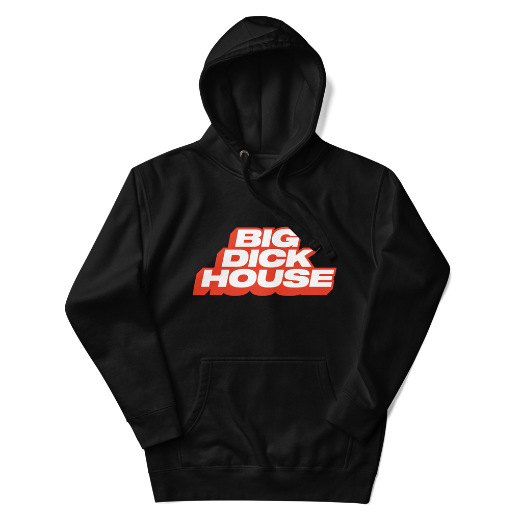 Big Dick House Hoodie