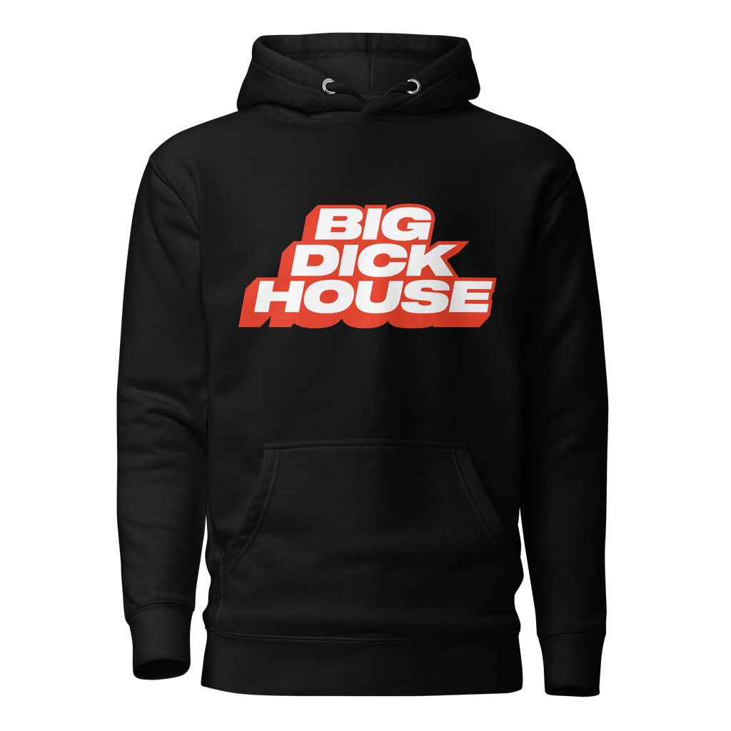 Big Dick House Hoodie